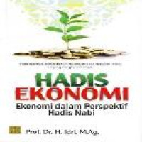 Hadis ekonomi : ekonomi dalam perspektif Hadis Nabi