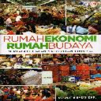 Rumah ekonomi, rumah budaya : membaca kebijakan perdagangan Indonesia / M. Chatib Basri, dkk., Media Duatiga