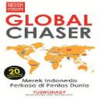 Global chaser : merek Indonesia perkasa di pentas dunia / Yuswohady