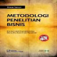 Metodologi penelitian bisnis : disertai contoh proposal penelitian bidang ilmu ekonomi dan manajemen