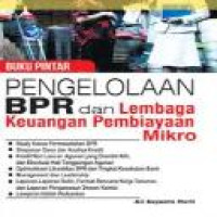 Buku pintar pengelolaan BPR dan lembaga keuangan pembiayaan mikro