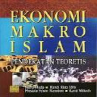 Ekonomi makro Islam : pedekatan teoritis / Mustafa Edwin Nasution ... [et al.]