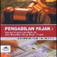 Pengadilan pajak : upaya kepastian hukum dan keadilan bagi wajib pajak