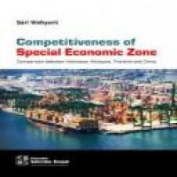 Competitiveness of special economic zone : comparison between Indonesia, Malaysia, Thailand, and China / Sari Wahyuni