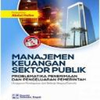 Manajemen keuangan sektor publik : problematika penerimaan dan pengeluaran pemerintah (Anggaran Pendapatan dan Belanja Negara/Daerah)  / penyunting Abdul Halim