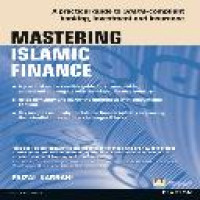 Mastering Islamic finance : a practical guide to Sharia-compliant banking, investment and insurance