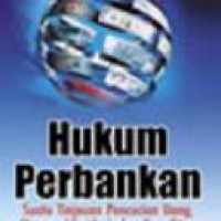 Hukum perbankan : suatu tinjauan pencucian uang, merger, likuidasi, dan kepailitan