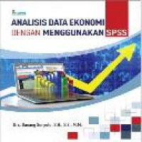 Analisis data ekonomi dengan menggunakan SPSS / Danang Sunyoto