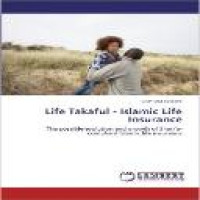 Life Takaful-Islamic life insurance : the possible evolution and growth of shari'a-compliant Islamic life insurance