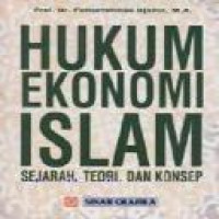 Hukum ekonomi Islam : sejarah, teori, dan konsep