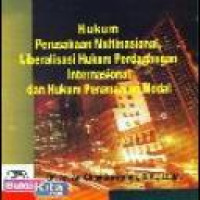 Hukum perusahaan multinasional, liberalisasi hukum perdagangan internasional dan hukum penanaman modal