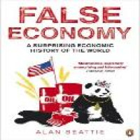 False economy : a surprising economic history of the world