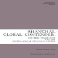 Shanghai, global contender : the free trade zone and the international financial center