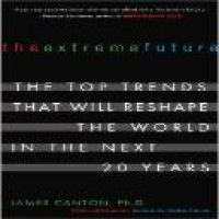 The extreme future : the top trends that will reshape the world for the next 20 years