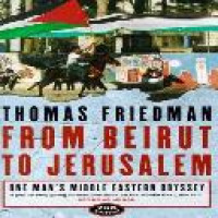 From Beirut to Jerusalem / Thomas L. Friedman