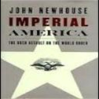 Imperial America : the Bush assault on the world order / John Newhouse