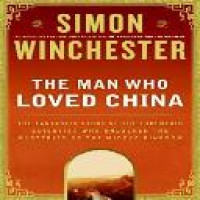 The man who loved China : the fantastic story of the eccentric scientist who unlocked the mysteries of the Middle Kingdom / Simon Winchester