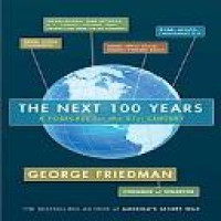 The next 100 years : a forecast for the 21st century / George Friedman