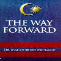 The way forward / Mahathir bin Mohamad