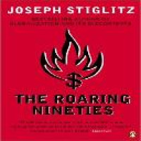 The roaring nineties : why we're paying the price for the greediest decade in history / Joseph E. Stiglitz