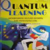 Quantum learning : kebiasaan belajar nyaman dan menyenangkan