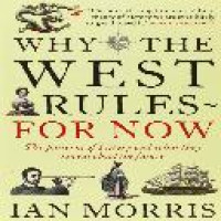 Why the West rules - for now : the patterns of history and what they reveal about the future / Ian Morris