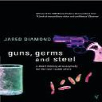 Guns, germs and steel : a short history of everybody for the last 13,000 years / Jared Diamond