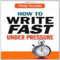 How to write fast under pressure / Philip Vassallo