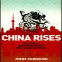 China rises : how China's astonishing growth will change the world / John Farndon