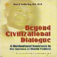 Beyond civilizational dialogue : a multicultural symbiosis in the service of world politics / Arifin Bey