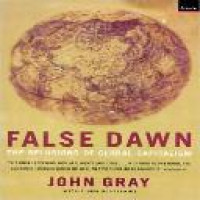 False dawn : the delusions of global capitalism / John Gray