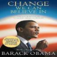 Change we can believe in : Barack Obama's plan to renew America's promise / with a foreword by Barack Obama