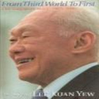 From Third World to first : the Singapore story, 1965-2000 / Kuan Yew Lee