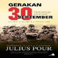 Gerakan 30 September : pelaku, pahlawan & petualang / catatan Julius Pour