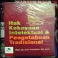 Hak kekayaan intelektual dan pengetahuan tradisional / Agus Sardjono