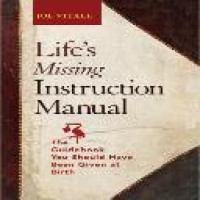 Life's missing instruction manual : the guidebook you should have been given at birth / Joe Vitale