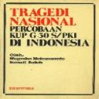 Tragedi nasional percobaan KUP G 30 S/PKI di Indonesia / Nugroho Notosusanto, Ismail Saleh