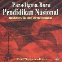 Paradigma baru pendidikan nasional : rekonstruksi dan demokratisasi / Azyumardi Azra