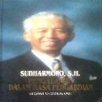 Sudharmono, S.H., pengalaman dalam masa pengabdian : sebuah otobiografi / tim penasihat dan pendamping, Sarwono Kusumaatmadja ... [et al.] ; tim asistensi dari Gramedia, Frans M. Parera ... [et al.].