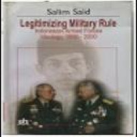 Legitimizing military rule : Indonesian Armed Forces ideology, 1958-2000 / Salim Said