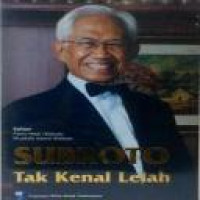 Subroto, tak kenal lelah / editor, Parni Hadi (ketua), Mustofa Kamil Ridwan