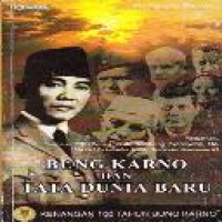 Bung Karno dan tata dunia baru : kenangan 100 tahun Bung Karno / editor, Iman Toto K. Rahardjo, Herdianto W.K.