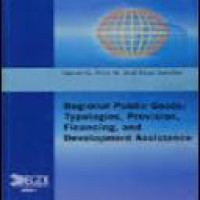 Regional public goods : typologies, provision, financing , and development assistance / Daniel G. Arce and Todd Sandler