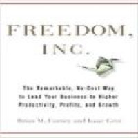 Freedom, Inc. : free your employees and let them lead your business to higher productivity, profits, and growth / Brian M. Carney and Isaac Getz