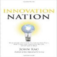 Innovation nation : how America is losing its innovation edge, why it matters, and what we can do to get it back / John Kao