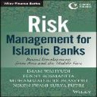 Risk management for Islamic banks : recent developments from Asia and the Middle East / Imam Wahyudi ... [et al.]