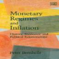 Monetary regimes and inflation : history, economic and political relationships / Peter Bernholz