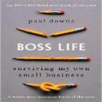 Boss life : surviving my own small business / Paul Downs