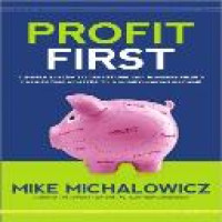 Profit first : a simple system to transform any business from a cash-eating monster to a money-making machine  / Mike Michalowicz