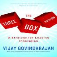 The Three box solution : a strategy for leading innovation